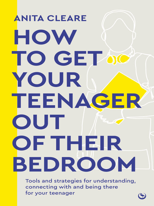 Title details for How to get your teenager out of their bedroom by Anita Cleare - Available